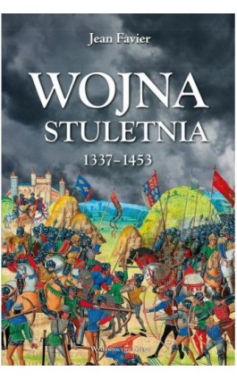 Wojna stuletnia 1337-1453 - Jean Favier - Ebook - 9788366625785