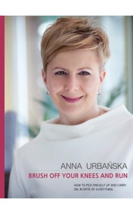 Brush off your knees and run - Anna Urbańska - Ebook - 978-83-954595-9-7