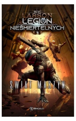 Legion Nieśmiertelnych. Tom 4. Świat Maszyn - B.V. Larson - Ebook - 978-83-66375-87-1