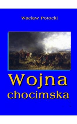 Wojna chocimska - Wacław Potocki - Ebook - 978-83-8064-503-5