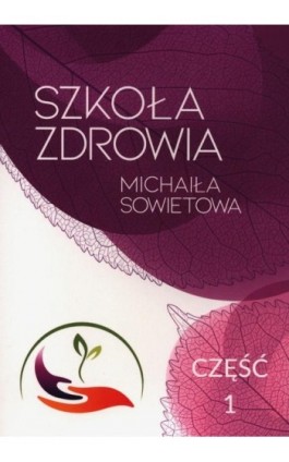 Szkoła zdrowia Michaiła Sowietowa Część 1 - Michaił Sowietow - Ebook - 978-83-957821-6-9