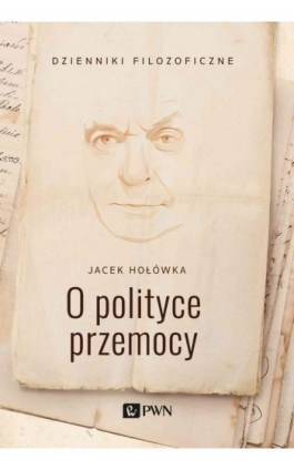 O polityce przemocy - Jacek Hołówka - Ebook - 978-83-01-21849-2