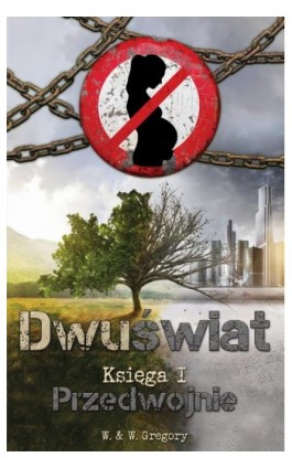 Dwuświat. Księga I - Przedwojnie - W. & W. Gregory - Ebook - 978-83-66533-79-0