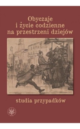 Obyczaje i życie codzienne na przestrzeni dziejów - Ebook - 978-83-235-4911-6