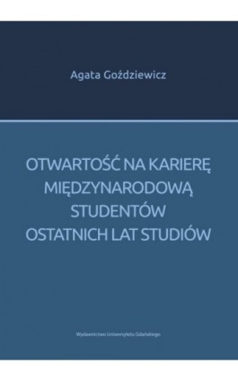 Otwartość na karierę międzynarodową studentów ostatnich lat studiów - Agata Goździewicz - Ebook - 978-83-7865-150-5
