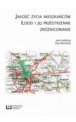 Jakość życia mieszkańców Łodzi i jej przestrzenne zróżnicowanie - Ebook - 978-83-7969-708-3