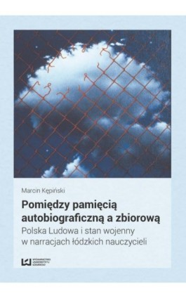 Pomiędzy pamięcią autobiograficzną a zbiorową - Marcin Kępiński - Ebook - 978-83-8088-009-2