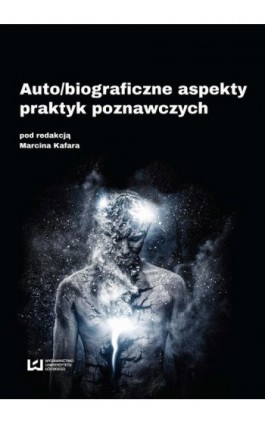 Auto/biograficzne aspekty praktyk poznawczych - Ebook - 978-83-8088-223-2
