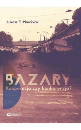 Bazary - Łukasz T. Marciniak - Ebook - 978-83-8088-489-2
