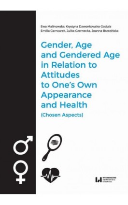 Gender, Age, and Gendered Age in Relation to Attitudes to One's Own Appearance and Health (Chosen Aspects) - Ewa Malinowska - Ebook - 978-83-808-8918-7