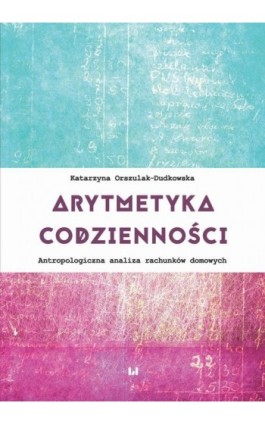Arytmetyka codzienności - Katarzyna Orszulak-Dudkowska - Ebook - 978-83-8142-509-4