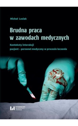 Brudna praca w zawodach medycznych - Michał Lesiak - Ebook - 978-83-8142-616-9