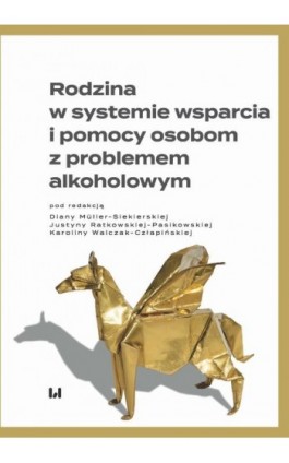 Rodzina w systemie wsparcia i pomocy osobom z problemem alkoholowym - Ebook - 978-83-8142-801-9