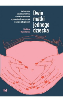 Dwie matki jednego dziecka - Magdalena Wojciechowska - Ebook - 978-83-8142-963-4