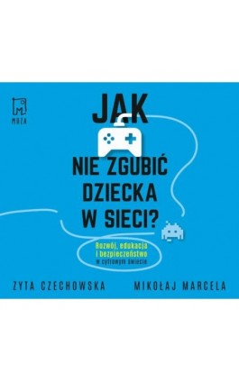 Jak nie zgubić dziecka w sieci - Mikołaj Marcela - Audiobook - 978-83-287-1788-6
