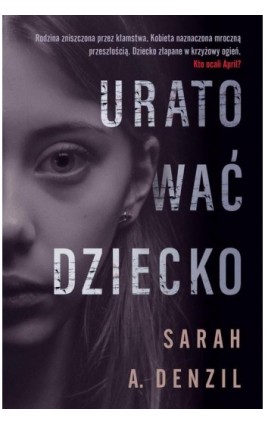 Uratować dziecko - Denzil, Sarah A. - Ebook - 978-83-8195-577-5