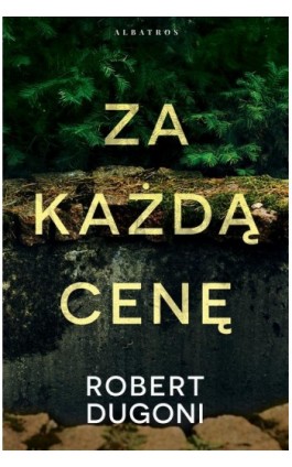 ZA KAŻDĄ CENĘ - Robert Dugoni - Ebook - 978-83-8215-626-3