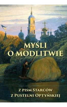 Myśli o modlitwie. Z pism starców z pustelni optyńskiej - Łukasz Leonkiewicz - Ebook - 978-83-8043-773-9