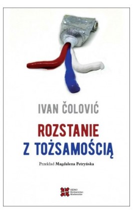 Rozstanie z tożsamością - Ivan Ćolović - Ebook - 978-83-7963-126-1