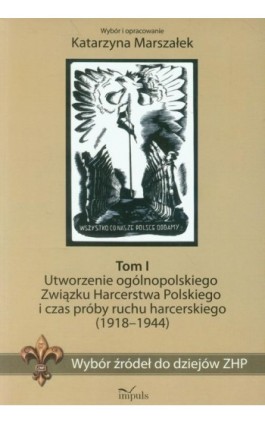 Wybór źródeł do dziejów ZHP Tom 1 - Marszałek Katarzyna - Ebook - 978-83-7850-797-0