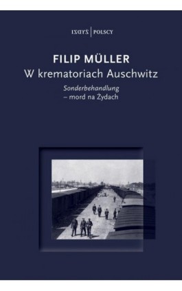 W krematoriach Auschwitz - Filip Müller - Ebook - 978-83-65979-95-7