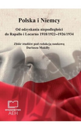 Polska i Niemcy. Od odzyskania niepodległości do Rapallo i Locarno 1918/1922 – 1926/1934 - Ebook - 978-83-66552-02-9