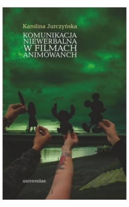 Komunikacja niewerbalna w filmach animowanych - Karolina Jurczyńska - Ebook - 978-83-242-6557-2