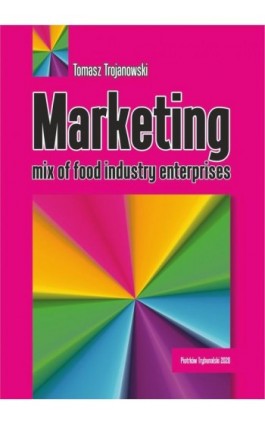 Marketing mix of food industry enterprises. - Tomasz Trojanowski - Ebook - 978-83-7133-821-2