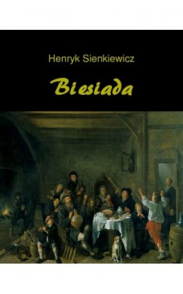 Biesiada. Nowele - Henryk Sienkiewicz - Ebook - 978-83-7639-250-9