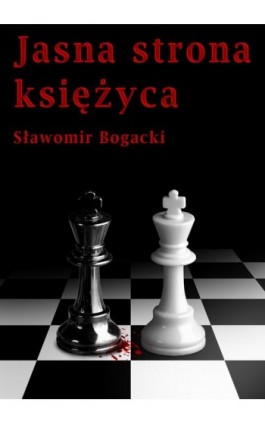 Jasna strona księżyca - Sławomir Bogacki - Ebook - 978-83-61184-89-8