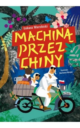 Machiną przez Chiny - Łukasz Wierzbicki - Ebook - 978-83-943477-8-9