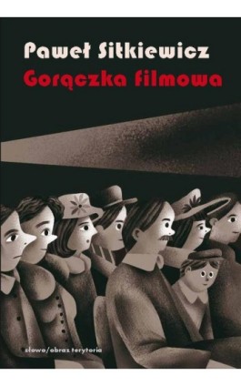 Gorączka filmowa - Paweł Sitkiewicz - Ebook - 978-83-7453-647-9