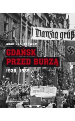Gdańsk przed burzą. - Adam Czartkowski - Ebook - 978-83-7908-152-3