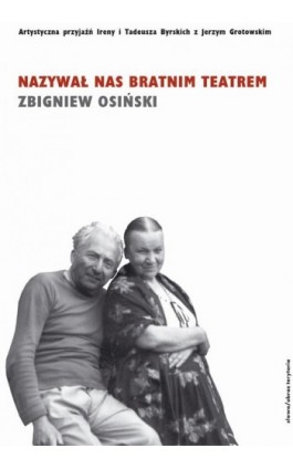 Nazywał nas bratnim teatrem - Zbigniew Osiński - Ebook - 978-83-7453-337-9