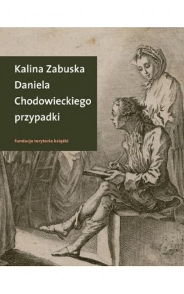 Daniela Chodowieckiego przypadki - Kalina Zabuska - Ebook - 978-83-7908-126-4