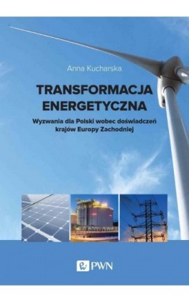 Transformacja energetyczna - Anna Kucharska - Ebook - 978-83-01-21851-5