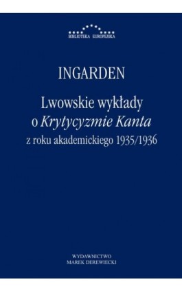 Lwowskie wykłady o Krytycyzmie Kanta z roku akademickiego 1935/1936 - Roman Witold Ingarden - Ebook - 978-83-66941-02-1