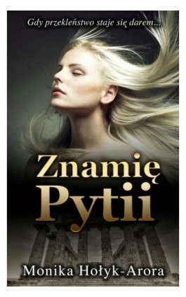 Znamię Pytii - Monika Hołyk-Arora - Ebook - 978-83-7859-738-4