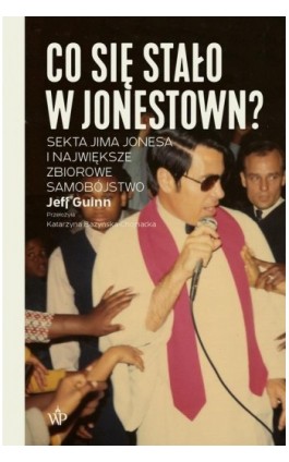 Co się stało w Jonestown? Sekta Jima Jonesa i największe zbiorowe samobójstwo - Jeff Guinn - Ebook - 9788366839687