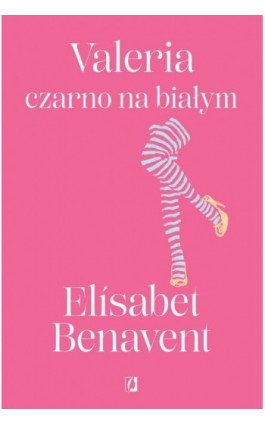 Valeria czarno na białym. Valeria. Tom 3 - Elisabet Benavent - Ebook - 978-83-66967-01-4