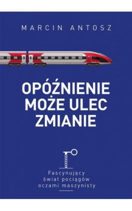 Opóźnienie może ulec zmianie - Marcin Antosz - Ebook - 978-83-287-1754-1