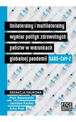 Unilateralny i multilateralny wymiar polityk zdrowotnych państw w warunkach globalnej pandemii SARS-CoV-2 - Ebook - 978-83-668-0039-7