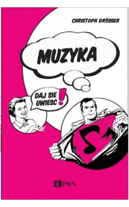 Muzyka… Daj się uwieść! - Christoph Drosser - Ebook - 978-83-01-21868-3