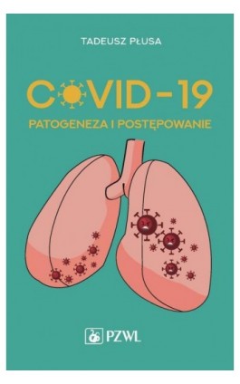 COVID-19 Patogeneza i postępowanie - Tadeusz Płusa - Ebook - 978-83-200-6419-3