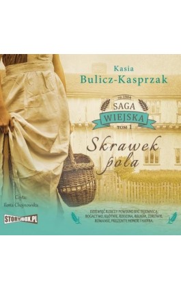 Saga wiejska. Tom 1. Skrawek pola - Kasia Bulicz-Kasprzak - Audiobook - 978-83-8233-421-0