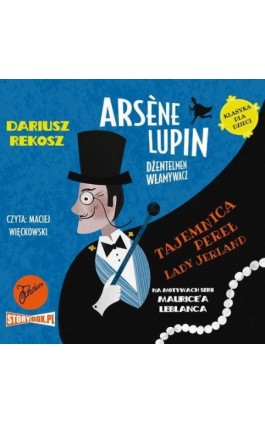 Arsène Lupin – dżentelmen włamywacz. Tom 1. Tajemnica pereł Lady Jerland - Dariusz Rekosz - Audiobook - 978-83-8233-500-2