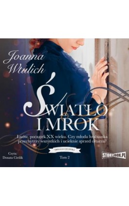 Trylogia lwowska. Tom 2. Światło i mrok - Joanna Wtulich - Audiobook - 978-83-8233-427-2