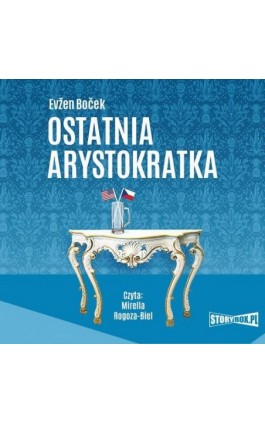 Arystokratka. Tom 1. Ostatnia arystokratka - Evžen Boček - Audiobook - 978-83-8233-429-6