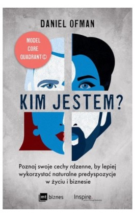 Kim jestem? Poznaj swoje cechy rdzenne, by lepiej wykorzystać naturalne predyspozycje w życiu i biznesie - Daniel Ofman - Ebook - 978-83-8231-119-8