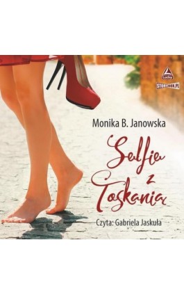 Selfie z Toskanią - Monika B. Janowska - Audiobook - 978-83-8233-443-2